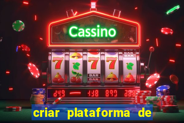 criar plataforma de jogos tigrinho